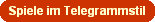 Spiele im Telegrammstil