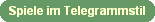 Spiele im Telegrammstil